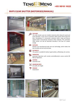 MVPS Roller Shutter Catalogue
This roller shutter uses non-metallic materials which allows for quick and quiet operation. It also uses an automatic safety system which stops the door immediately if it encounters resistance when rising and bounce upward when encountering resistance when lowering. 